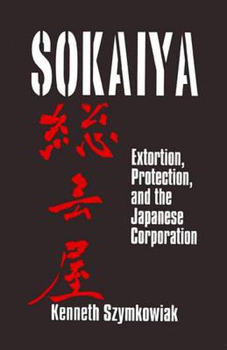 Cover image for Sokaiya: Extortion, Protection, and the Japanese Corporation