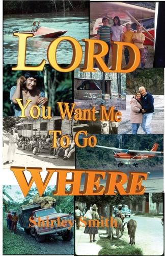 Cover image for Lord, You Want Me to Go Where?