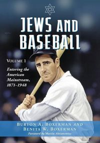 Cover image for Jews and Baseball: Volume 1, Entering the American Mainstream, 1871-1948