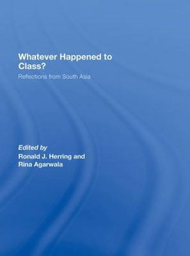 Cover image for Whatever Happened to Class?: Reflections from South Asia