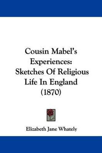 Cousin Mabel's Experiences: Sketches of Religious Life in England (1870)