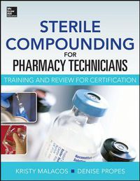 Cover image for Sterile Compounding for Pharm Techs--A text and review for Certification