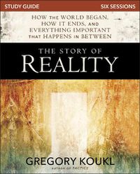 Cover image for The Story of Reality Study Guide: How the World Began, How it Ends, and Everything Important that Happens in Between
