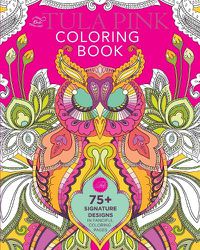 Cover image for The Tula Pink Coloring Book: 75+ Signature Designs in Fanciful Coloring Pages