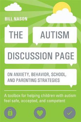 Cover image for The Autism Discussion Page on anxiety, behavior, school, and parenting strategies: A toolbox for helping children with autism feel safe, accepted, and competent