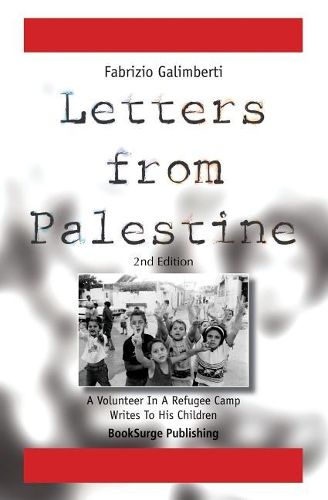 Cover image for Letters From Palestine: A Volunteer In A Refugee Camp Writes To His Children: Second Edition