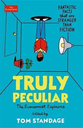 Cover image for Truly Peculiar: Fantastic Facts That Are Stranger Than Fiction