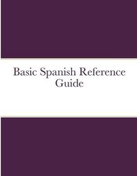 Cover image for Basic Spanish Reference Guide