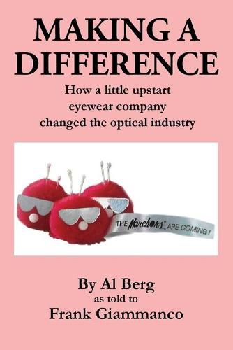 Cover image for Making A Difference: How a little upstart eyewear company changed the optical industry