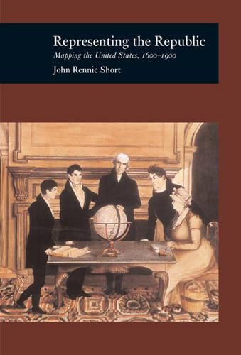 Representing the Republic: Mapping the United States, 1600-1900