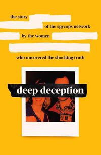 Cover image for Deep Deception: The story of the spycop network, by the women who uncovered the shocking truth