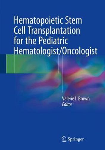 Cover image for Hematopoietic Stem Cell Transplantation for the Pediatric Hematologist/Oncologist