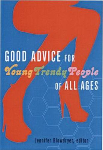 Cover image for Good Advice For Young Trendy People Of All Ages