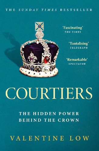 Cover image for Courtiers: The inside story of the Palace power struggles from the Royal correspondent who revealed the bullying allegations