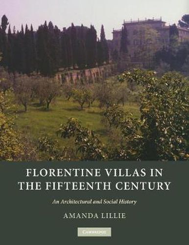 Cover image for Florentine Villas in the Fifteenth Century: An Architectural and Social History