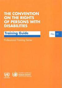 Cover image for The convention on the rights of persons with disabilities: a training guide