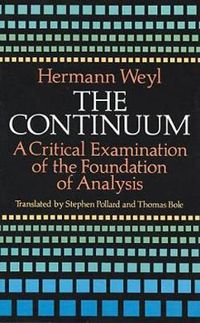 Cover image for The Continuum: A Critical Examination of the Foundation of Analysis