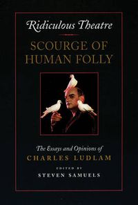 Cover image for Ridiculous Theatre: Scourge of Human Folly: Essays and Opinions