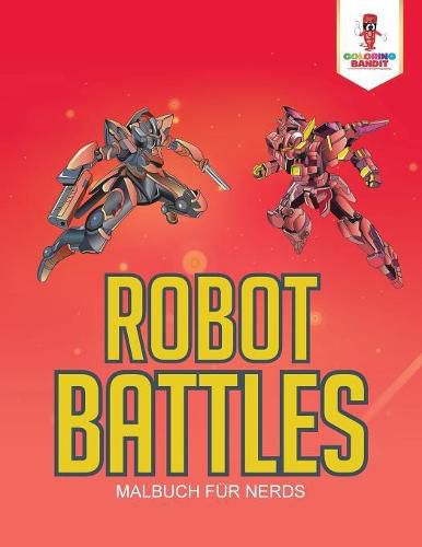 Robot Battles: Malbuch fur Nerds