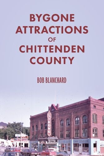 Bygone Attractions of Chittenden County