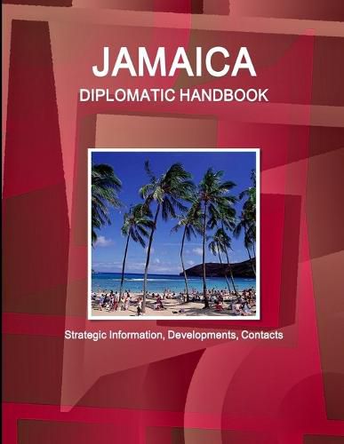 Cover image for Jamaica Diplomatic Handbook - Strategic Information, Developments, Contacts