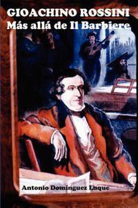 Cover image for Gioachino Rossini * Mas Alla De Il Barbiere