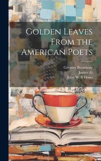 Cover image for Golden Leaves From the American Poets