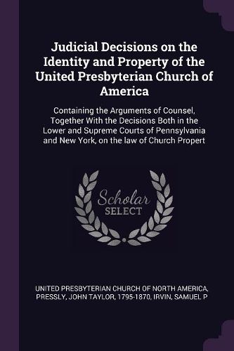 Cover image for Judicial Decisions on the Identity and Property of the United Presbyterian Church of America