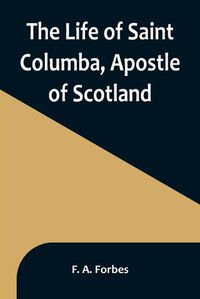 Cover image for The Life of Saint Columba, Apostle of Scotland