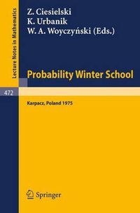 Cover image for Probability Winter School: Proceedings of the Fourth Winter School on Probability held at Karpacz, Poland, January 1975