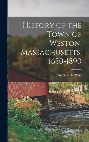 History of the Town of Weston, Massachusetts, 1630-1890