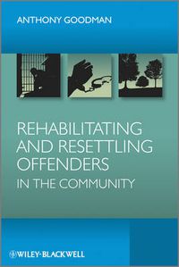 Cover image for Rehabilitating and Resettling Offenders in the Community