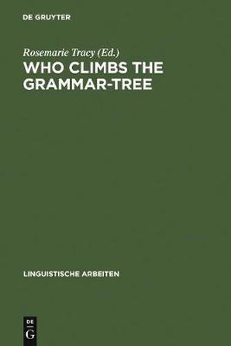 Who Climbs the Grammar-Tree: [leaves for David Reibel]