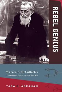 Cover image for Rebel Genius: Warren S. McCulloch's Transdisciplinary Life in Science
