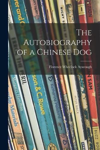 Cover image for The Autobiography of a Chinese Dog