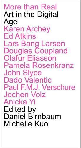 Cover image for More Than Real: Art In The Digital Age