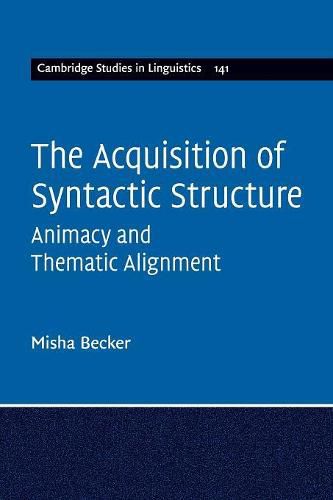 Cover image for The Acquisition of Syntactic Structure: Animacy and Thematic Alignment