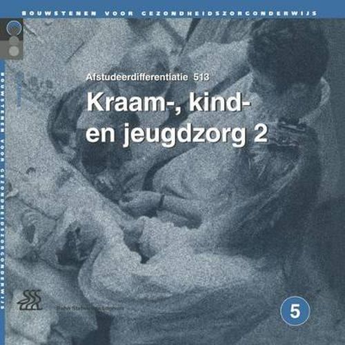 Cover image for Kraam-, Kind- En Jeugdzorg 2.: Afstudeerdifferentiatie 513, Niveau 5