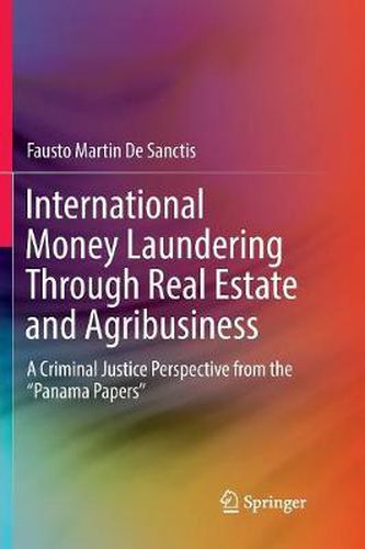 Cover image for International Money Laundering Through Real Estate and Agribusiness: A Criminal Justice Perspective from the  Panama Papers