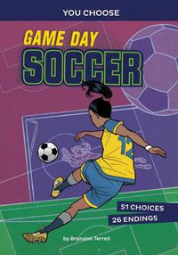 Cover image for Game Day Soccer: An Interactive Sports Story
