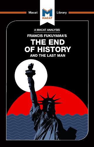 An Analysis of Francis Fukuyama's The End of History and the Last Man: The End of History and the Last Man