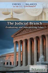 Cover image for The Judicial Branch: Evaluating and Interpreting Laws