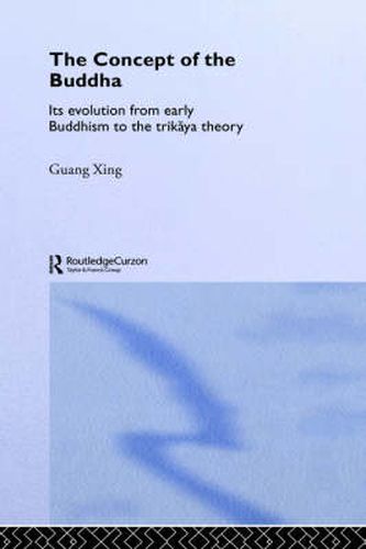 Cover image for The Concept of the Buddha: Its Evolution from Early Buddhism to the Trikaya Theory