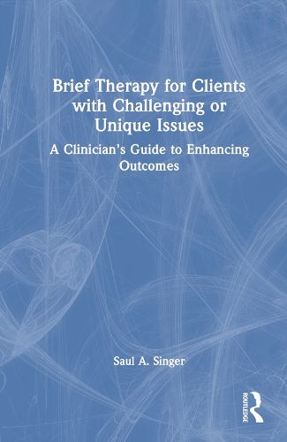 Cover image for Brief Therapy for Clients with Challenging or Unique Issues