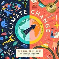 Cover image for Climate Change, The Choice is Ours: The Facts, the Future, and Why There's Hope