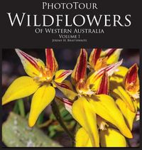 Cover image for PhotoTour Wildflowers of Western Australia Vol1: A photographic journey through a natural kaleidoscope