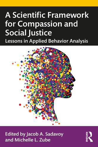 Cover image for A Scientific Framework for Compassion and Social Justice: Lessons in Applied Behavior Analysis