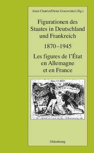 Cover image for Figurationen Des Staates in Deutschland Und Frankreich 1870-1945. Les Figures de L'Etat En Allemagne Et En France