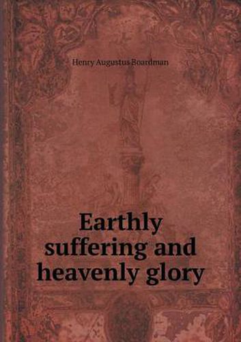 Cover image for Earthly suffering and heavenly glory