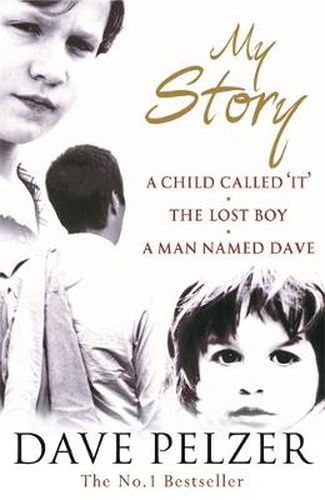 Cover image for My Story: A Child Called It, The Lost Boy, A Man Named Dave